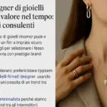 Quali designer di gioielli reggono il valore nel tempo: i criteri dei consulenti